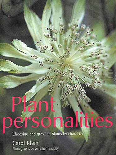 Plant Personalities. Choosing and Growing Plants by Character