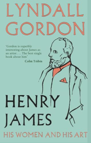 9781844088928: Henry James: His Women and His Art