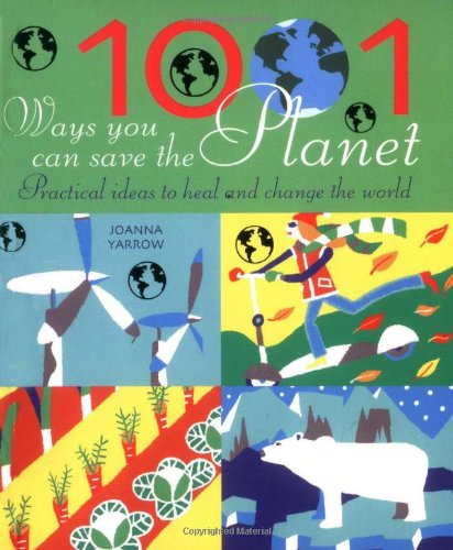 Stock image for 1001 Ways You Can Save the Planet: Practical Ideas to Heal and Change the World for sale by Reuseabook
