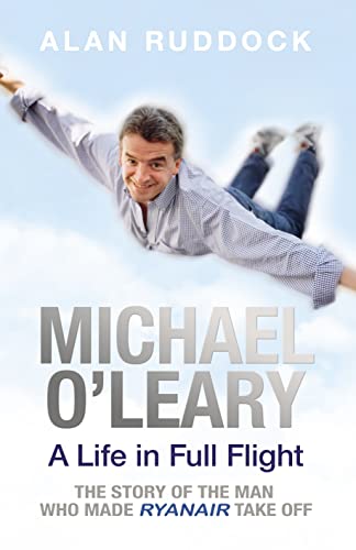 Imagen de archivo de Michael O'Leary: A Life in Full Flight a la venta por Goldstone Books