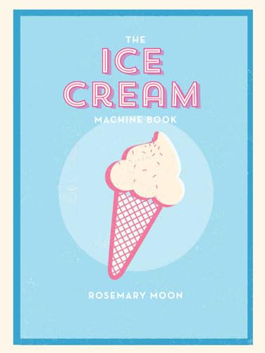 Stock image for Ice Cream Machine Cookbook for sale by Goldstone Books