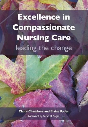 Stock image for Excellence in Compassionate Nursing Care: Leading the Change for sale by Phatpocket Limited