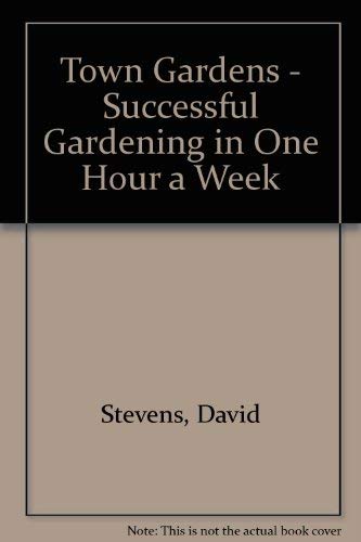 Beispielbild fr Town Gardens - Successful Gardening in One Hour a Week zum Verkauf von Victoria Bookshop