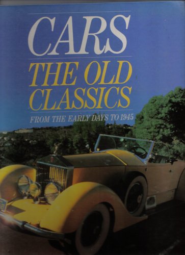 9781850510659: CARS THE OLD CLASSICS FROM THE EARLY DAYS TO 1945