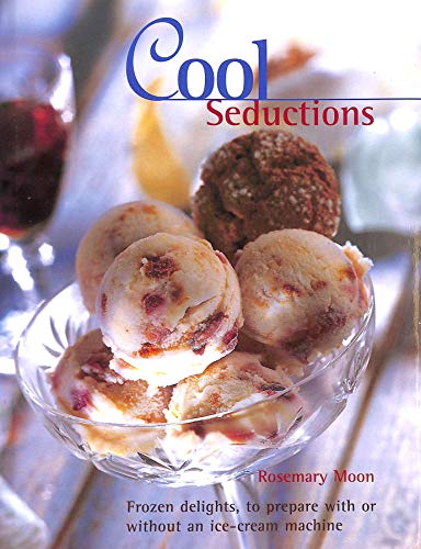 Stock image for Cool Seduction: Over 100 Delicious Recipes for Home-made Ice Cre am, Sorbet and Frozen Yoghurt for sale by Reuseabook