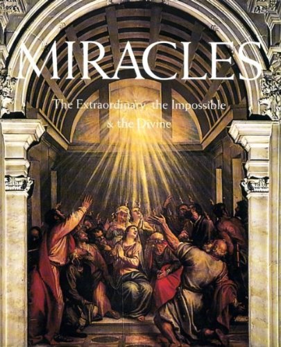 Imagen de archivo de Miracles: The Extraordinary, the Impossible and the Divine a la venta por Reuseabook