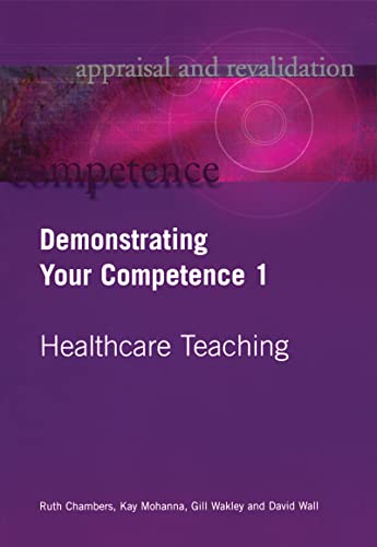 Beispielbild fr Demonstrating Your Competence: v. 1: Healthcare Teaching v. 1 (Appraisal and Revalidation) zum Verkauf von Reuseabook