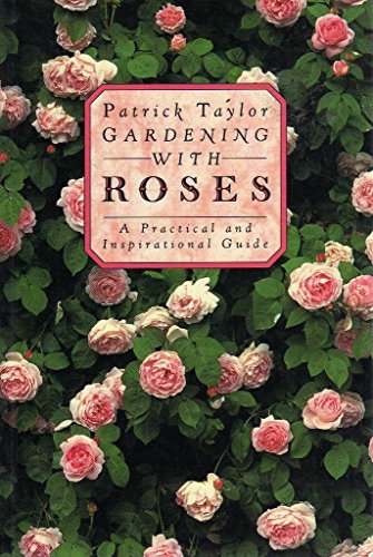 9781857934205: Gardening with Roses: A Practical and Inspirational Guide