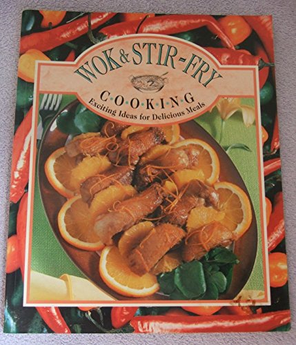 Stock image for Wok and Stir Fry Cooking: Exciting Ideas for Delicious Meals for sale by Reuseabook