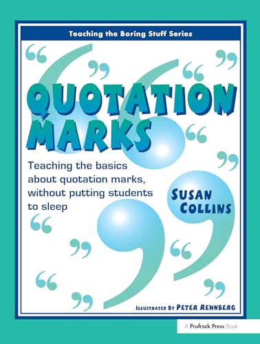 Beispielbild fr Quotation Marks: Teaching the Basics about Quotation Marks Without Putting Students to Sleep (Teaching the Boring Stuff Series) [Paperback] Collins, Susan and Rehnberg, Peter zum Verkauf von Hay-on-Wye Booksellers