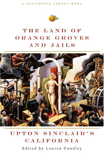 9781890771959: Land of Orange Groves and Jails: Upton Sinclair's California