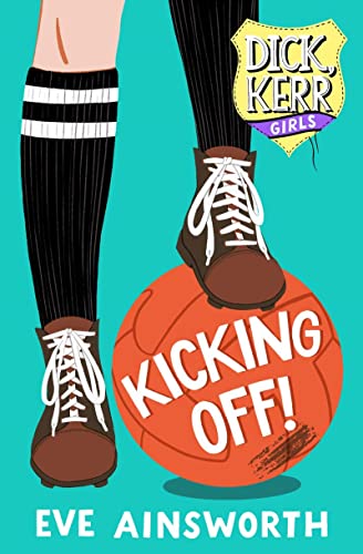 Image d'archives pour Kicking Off: Dick, Kerr Girls mis en vente par Goldstone Books