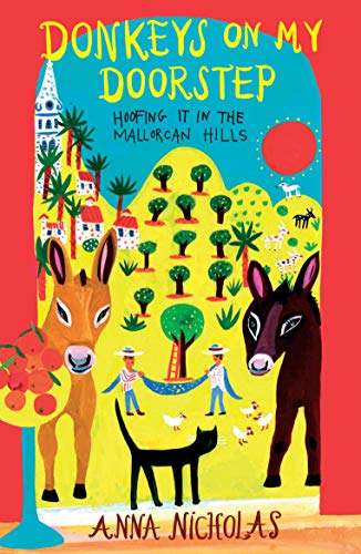 Beispielbild fr Donkeys On My Doorstep (Anna Nicholas Mallorca Travel Series Book 4): Hoofing it in the Mallorcan Hills zum Verkauf von Reuseabook