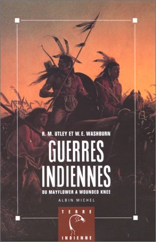 Beispielbild fr Guerres indiennes: Du Mayflower  Wounded Knee zum Verkauf von Books From California