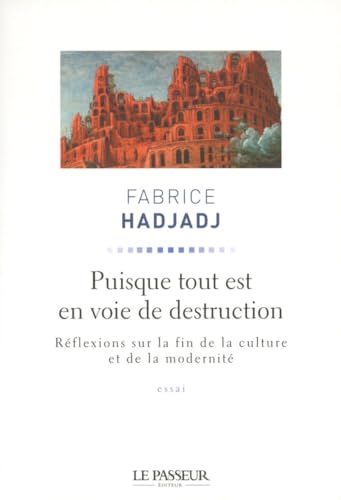 Beispielbild fr Puisque tout est en voie de destruction : Rflexions sur la fin de la culture et de la modernit zum Verkauf von medimops