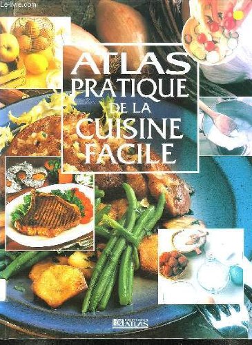 ATLAS PRATIQUE DE LA CUISINE FACILE