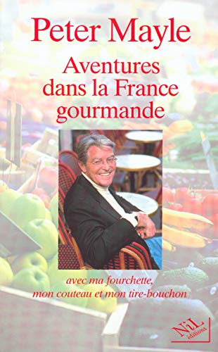 Stock image for Aventures dans la France gourmande - Avec ma fourchette, mon couteau et mon tire-bouchon for sale by Frederic Delbos