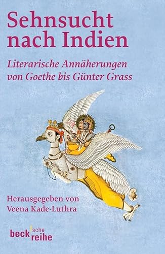 Beispielbild fr Sehnsucht nach Indien: Literarische Annäherung von Goethe bis Günter Grass22. August 2006 von Veena Kade-Luthra zum Verkauf von Nietzsche-Buchhandlung OHG