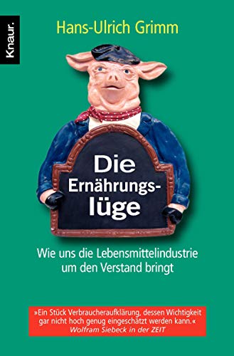 Beispielbild fr Die Ernhrungslge: Wie uns die Lebensmittelindustrie um den Verstand bringt zum Verkauf von Ammareal