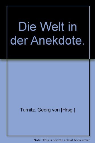 9783453420861: Die Welt in der Anekdote. - Georg von [Hg.], Turnitz