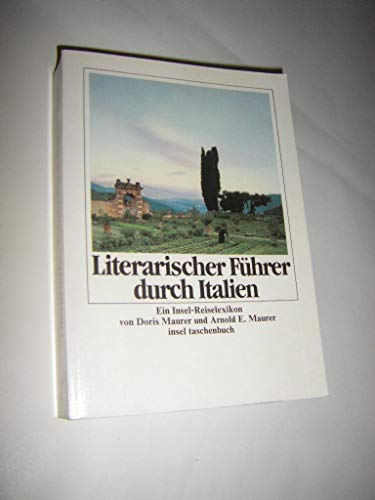 Beispielbild fr Literarischer Führer durch Italien: Ein Insel-Reise-Lexikon Taschenbuch " 7. November 1988 von Arnold E. Maurer (Autor), Doris Maurer (Autor) zum Verkauf von Nietzsche-Buchhandlung OHG