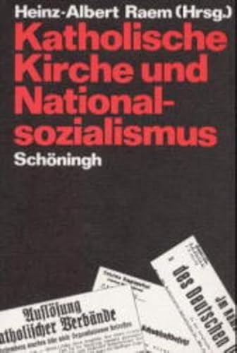 Beispielbild fr Katholische Kirche und Nationalsozialismus. Eine Quellensammlung fr den katholischen Religionsunterricht an weiterfhrenden Schulen. Herausgegeben und kommentiert von Heinz-Albert Raem. zum Verkauf von Antiquariat Christoph Wilde