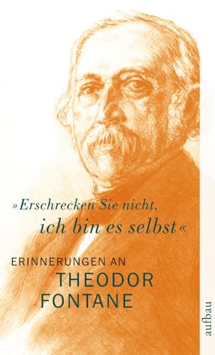Beispielbild fr "Erschrecken Sie nicht, ich bin es selbst": Erinnerungen an Theodor Fontane (Taschenbuch) von Wolfgang Rasch (Herausgeber), Christine Hehle (Herausgeber) zum Verkauf von Nietzsche-Buchhandlung OHG