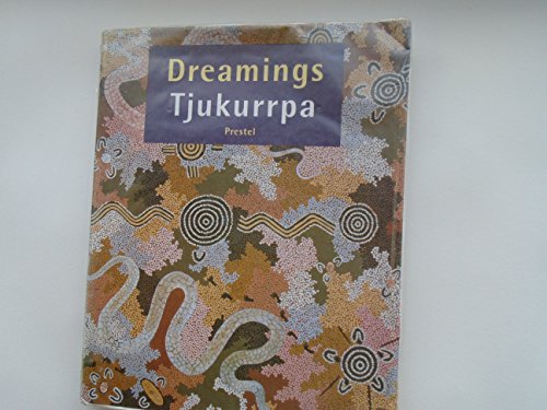 Beispielbild fr Dreamings - Tjukurrpa: Aboriginal Art from the Western Desert: Aboriginal Art from the Western Desert. The Donald Kahn Collection (Art & Design S.) zum Verkauf von Studibuch
