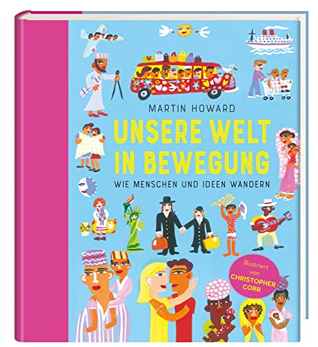 Beispielbild fr Unsere Welt in Bewegung: Wie Menschen und Ideen wandern zum Verkauf von medimops