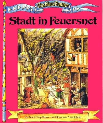 Imagen de archivo de Das blaue Banner / Stadt in Feuersnot: Sachbilderbuch ber das Stadtleben im Mittelalter (Erste Reihe) a la venta por DieBcheroma123