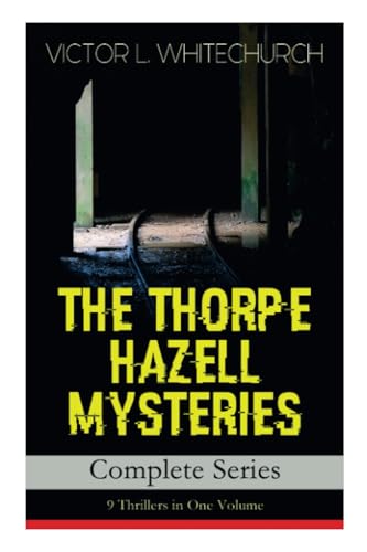 Beispielbild fr THE THORPE HAZELL MYSTERIES " Complete Series: 9 Thrillers in One Volume: Peter Crane's Cigars, The Affair of the Corridor Express, How the Bank Was Saved, The Affair of the German Dispatch-Box zum Verkauf von WorldofBooks