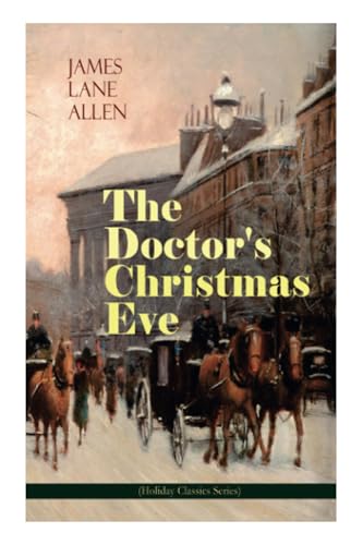 Beispielbild fr The Doctor's Christmas Eve (Holiday Classics Series): A Moving Saga of a Man's Journey through His Life zum Verkauf von Chiron Media
