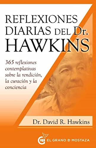 Imagen de archivo de REFLEXIONES DIARIAS DEL DR. HAWKINS. 365 reflexiones contemplativas sobre la rendicin, la curacin y la conciencia a la venta por KALAMO BOOKS