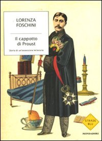 Stock image for Il cappotto di Proust. Storia di un'ossessione letteraria for sale by medimops