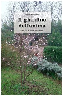 Il giardino dell'anima. Un filo di verdi emozioni