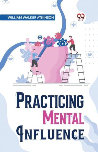 Beispielbild fr Practical Mental Influence [Paperback] William Walker Atkinson zum Verkauf von Biblios