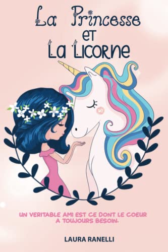 Immagine dell'editore per LA PRINCESSE ET LA LICORNE Un vritable ami est ce dont le cur a toujours besoin. Des contes de fes pour enfants qui enseignent venduto da Solibri